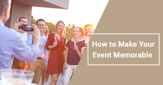 How to Make Your Event Memorable