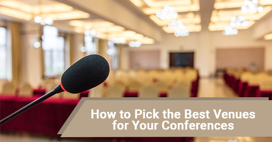 How to Pick the Best Venues for Your Conferences