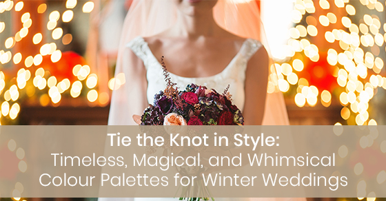 Tie the Knot in Style: Whimsical Colour Palettes for Winter Weddings