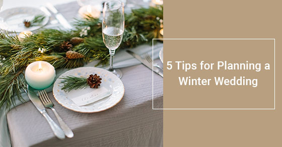 5 Tips for Planning a Winter Wedding