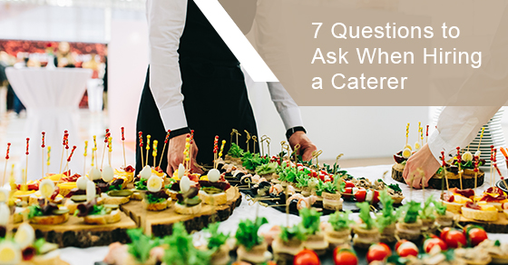Questions to ask before hiring a caterer