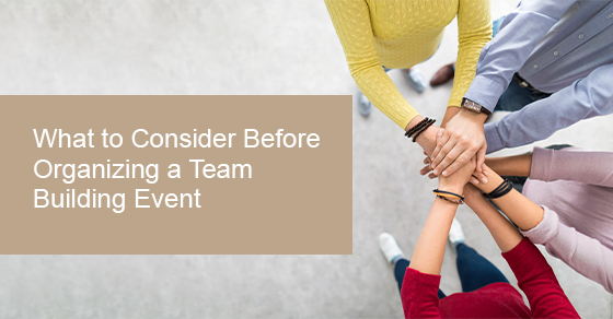 What to Consider Before Organizing a Team Building Event