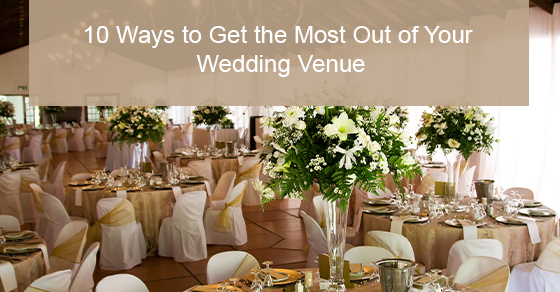 Get the most out of your wedding venue
