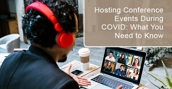 Hosting conference events during covid: What you need to know