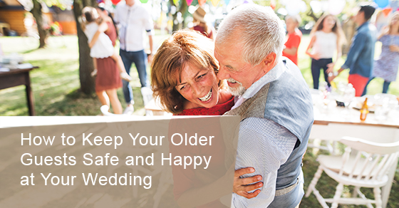 How to keep your older guests safe and happy at your wedding