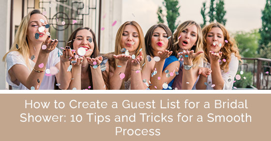 How to create a guest list for a bridal shower: 10 tips and tricks for a smooth process