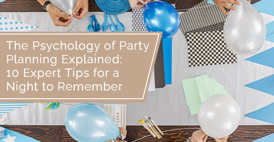 The psychology of party planning explained: 10 expert tips for a night to remember