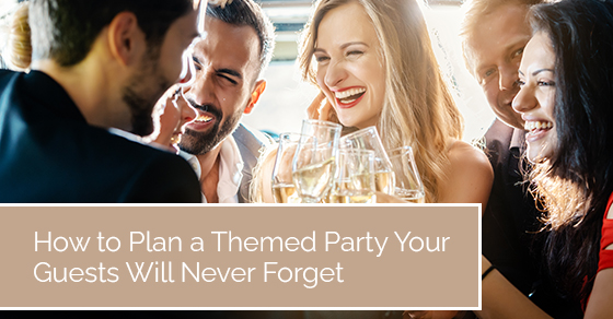 How to plan a themed party your guests will never forget